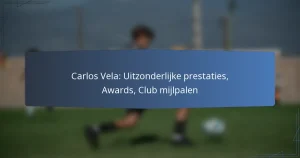 Carlos Vela: Uitzonderlijke prestaties, Awards, Club mijlpalen