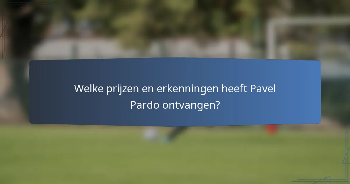 Welke prijzen en erkenningen heeft Pavel Pardo ontvangen?